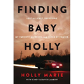 Finding Baby Holly: Lost to a Cult, Surviving My Parents' Murders, and Saved by Prayer