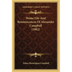 Home Life And Reminiscences Of Alexander Campbell (1882)
