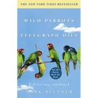 The Wild Parrots of Telegraph Hill: A Love Story . . . with Wings - Paperback
