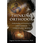 Thinking Orthodox: Understanding and Acquiring the Orthodox Christian Mind - Paperback