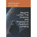 Beyond Limits: The Science and Practice of Quantum Jumping
