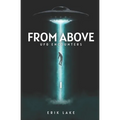 From Above: UFO Encounters: Volume 1
