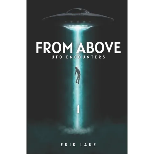 From Above: UFO Encounters: Volume 1