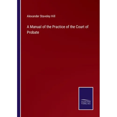 A Manual of the Practice of the Court of Probate