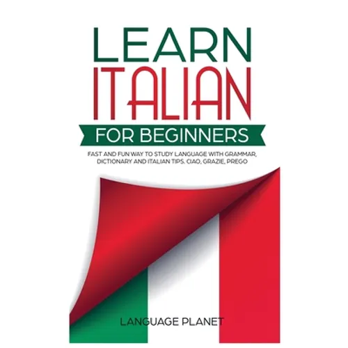 Learn Italian for Beginners: Fast and fun way to study language with grammar, dictionary and Italian tips. Ciao, Grazie, Prego.