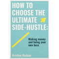 How to Choose the Ultimate Side-Hustle