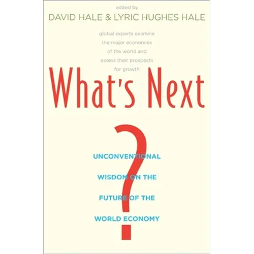 What's Next?: Unconventional Wisdom on the Future of the World Economy