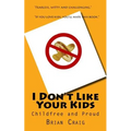 I Don't Like Your Kids: Childfree and Proud