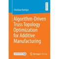 Algorithm-Driven Truss Topology Optimization for Additive Manufacturing