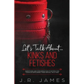 Let's Talk About... Kinks and Fetishes: Questions and Conversation Starters for Couples Exploring Their Sexual Wild Side