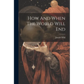 How And When The World Will End