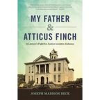 My Father and Atticus Finch: A Lawyer's Fight for Justice in 1930s Alabama