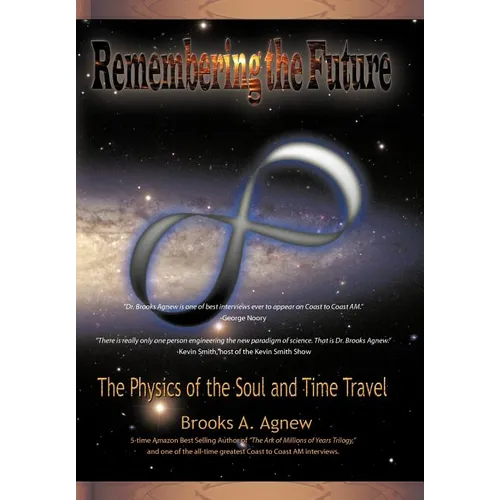 Remembering the Future: The Physics of the Soul and Time Travel