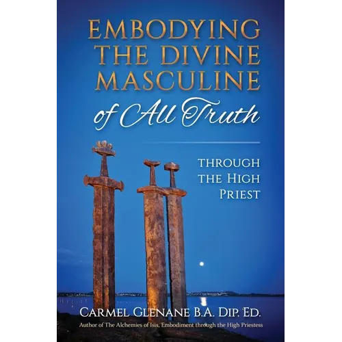 Embodying the Divine Masculine of All Truth through The High Priest