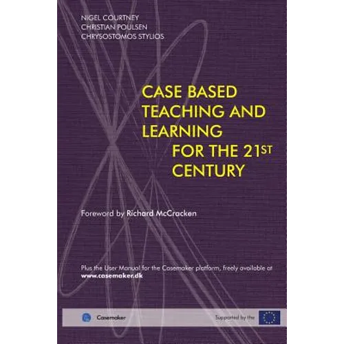Case Based Teaching and Learning For The 21st Century