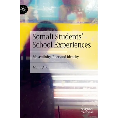 Somali Students' School Experiences: Masculinity, Race and Identity