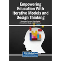 Empowering Education With Iterative Models and Design Thinking