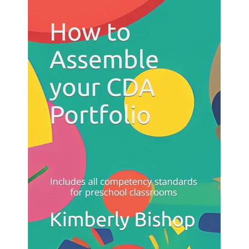 How to Assemble your CDA Portfolio: Includes all competency standards