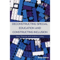 Deconstructing Special Education and Constructing Inclusion