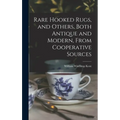 Rare Hooked Rugs, and Others, Both Antique and Modern, From Cooperative Sources