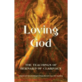 Loving God: The Teachings of Bernard of Clairvaux