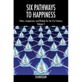 Six Pathways to Happiness Volume 2: Ethics, Compassion, and Wisdom for the 21st Century