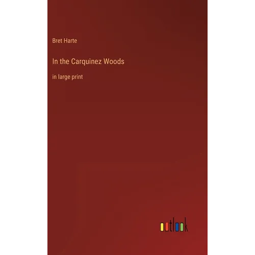 In the Carquinez Woods: in large print