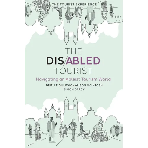 The Disabled Tourist: Navigating an Ableist Tourism World