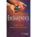 Crystal Enchantments: A Complete Guide to Stones and Their Magical Properties