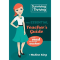 Surviving & Thriving: The Essential Teacher's Guide: A must read for any new teacher!