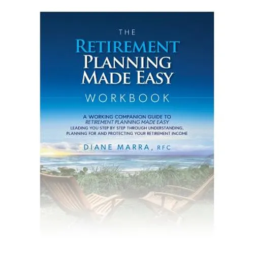 The Retirement Planning Made Easy Workbook: a working companion guide to RETIREMENT PLANNING MADE EASY leading you step by step through understanding,
