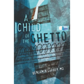 A Child of the Ghetto: A Memoir