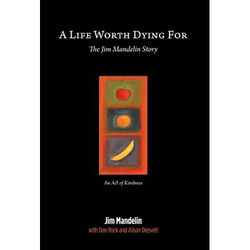 A Life Worth Dying For: The Jim Mandelin Story