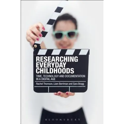 Researching Everyday Childhoods: Time, Technology and Documentation in a Digital Age