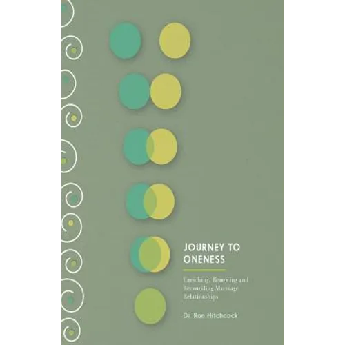 Journey To Oneness: Enriching Premarital and Marriage Relationships