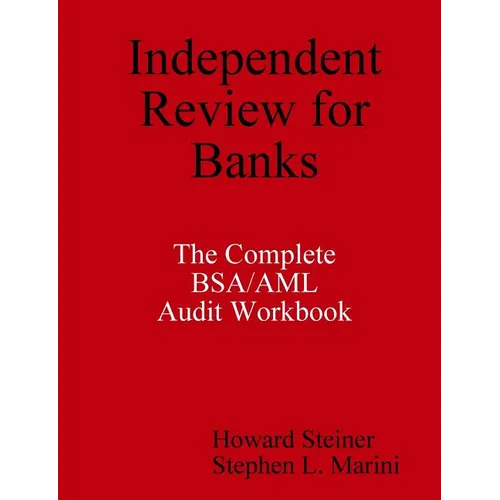 Independent Review for Banks - The Complete BSA/AML Audit Workbook