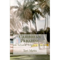 Caribbean Paradise: an Island Legacy Novel