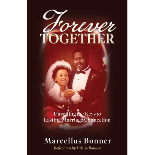 Forever Together: Unveiling the Keys to Lasting Marriage Connection