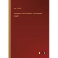 Fragments of Science for Unscientific People