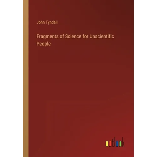 Fragments of Science for Unscientific People