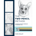 The Two-Pencil Method: The Revolutionary Approach to Drawing It All