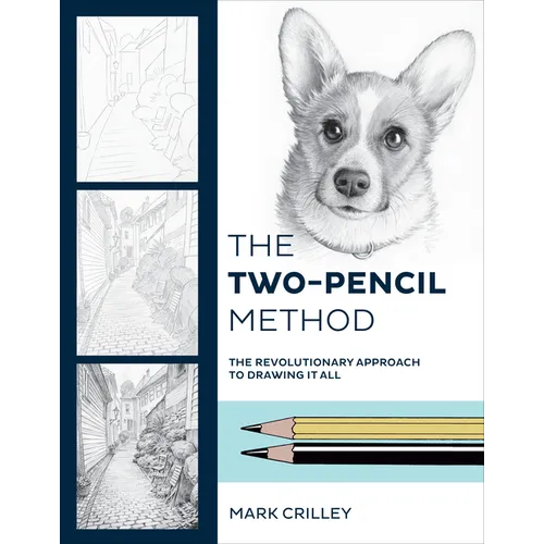 The Two-Pencil Method: The Revolutionary Approach to Drawing It All