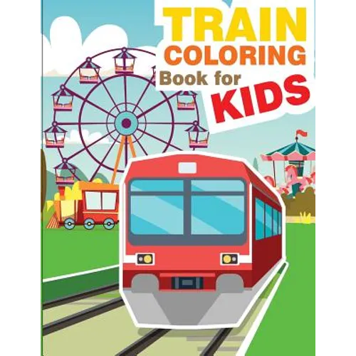 Train Coloring Book for Kids: Train Coloring and Activity Book for Kids