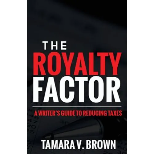 The Royalty Factor: A Writer's Guide to Reducing Taxes