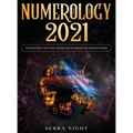 Numerology 2021: Your Destiny Decoded: Personal Numerology For Beginners