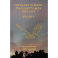 Chickasaw By Blood Enrollment Cards 1898-1914 Volume I