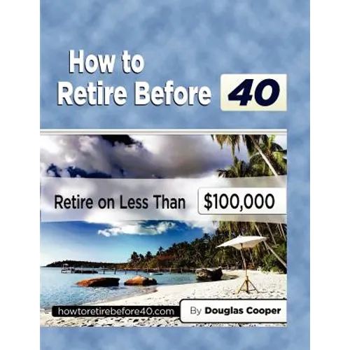 How To Retire Before 40: Retire On Less Than $100,000