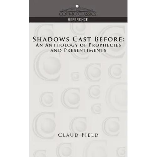 Shadows Cast Before: An Anthology of Prophecies and Presentiments