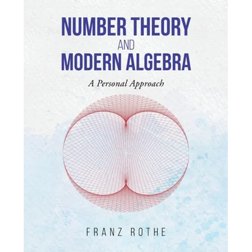 Number Theory and Modern Algebra: A Personal Approach