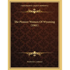 The Pioneer Women Of Wyoming (1901)